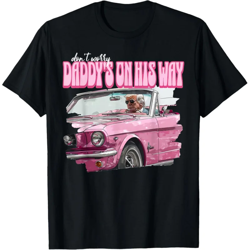 

Don't Worry Daddy's On His Way Funny Donald Trump Pink 2024 T-Shirt