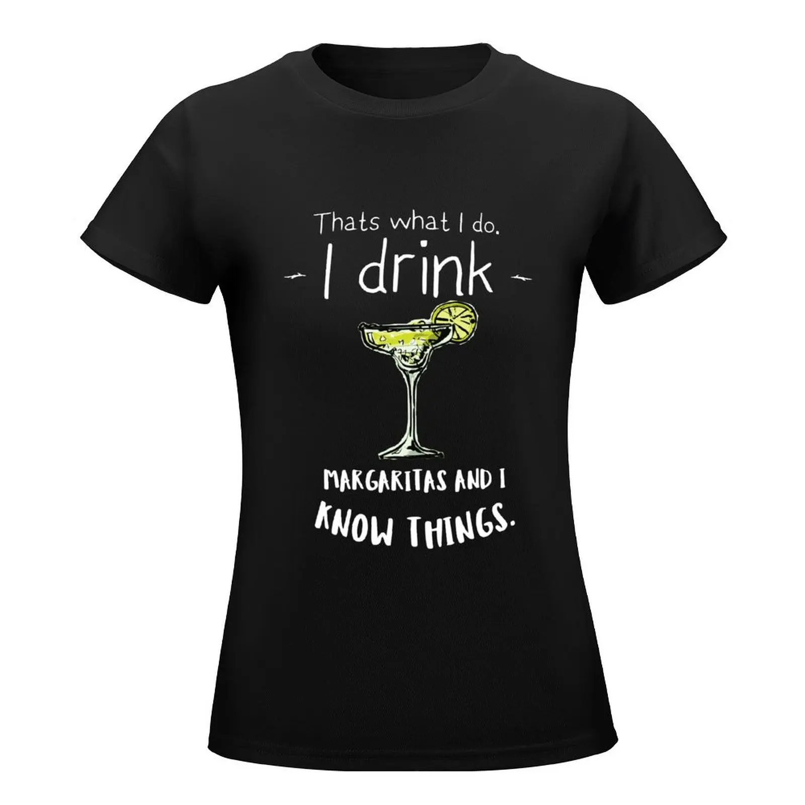 I Drink Margaritas and Know Things T-Shirt Aesthetic clothing tops tight shirts for Women