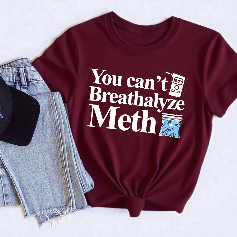 You Cant Breathalyze Meth Unisex Shirt Gift Casual Fashion Short-sleev Ropa Hombre Tops Tee High Quality Cotton Top