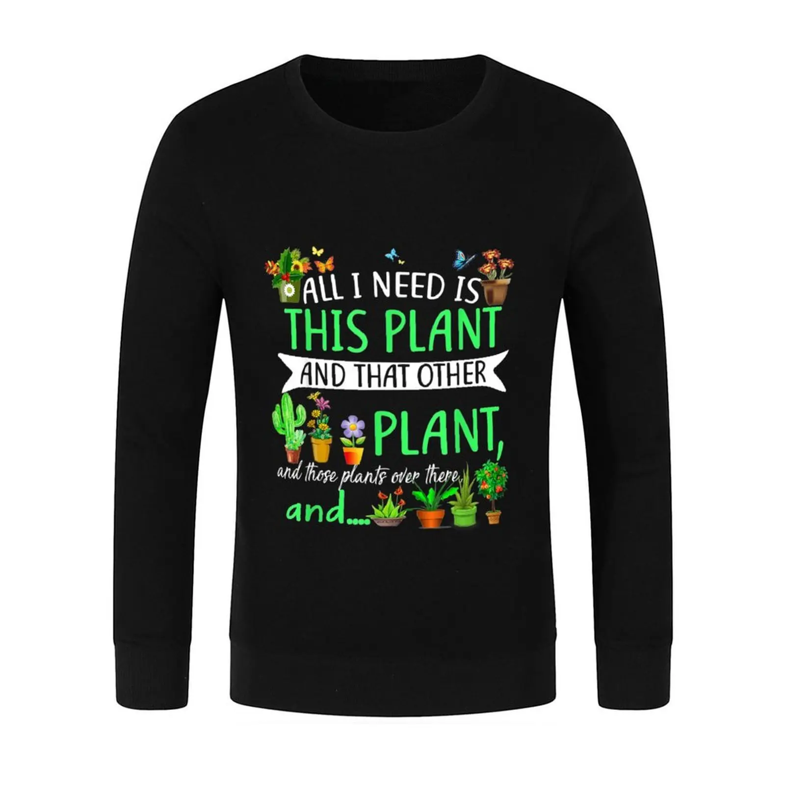 All I Need Is This Plant Gardening Garden Lovers Gardener Pullover male clothes men's clothes anime clothes men's sweatshirt
