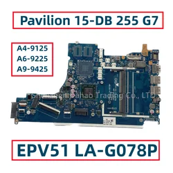 EPV51 LA-G078P per HP Pavilion 15-DB 15T-DB 255 G7 scheda madre Laotop con E2 A4-9125 A6-9225 A9-9425 CPU L20478-601 L20477-601