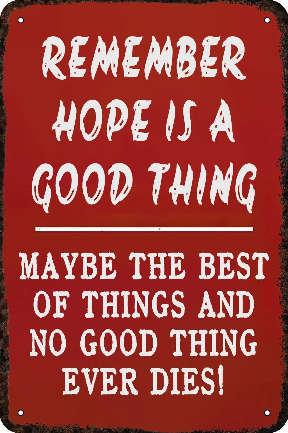 Metal Signs Remember, Hope is a good thing Vintage Tin Sign Funny Wall Decorations for Home Man Cave Bedroom Bar Bathroom 8x12 I