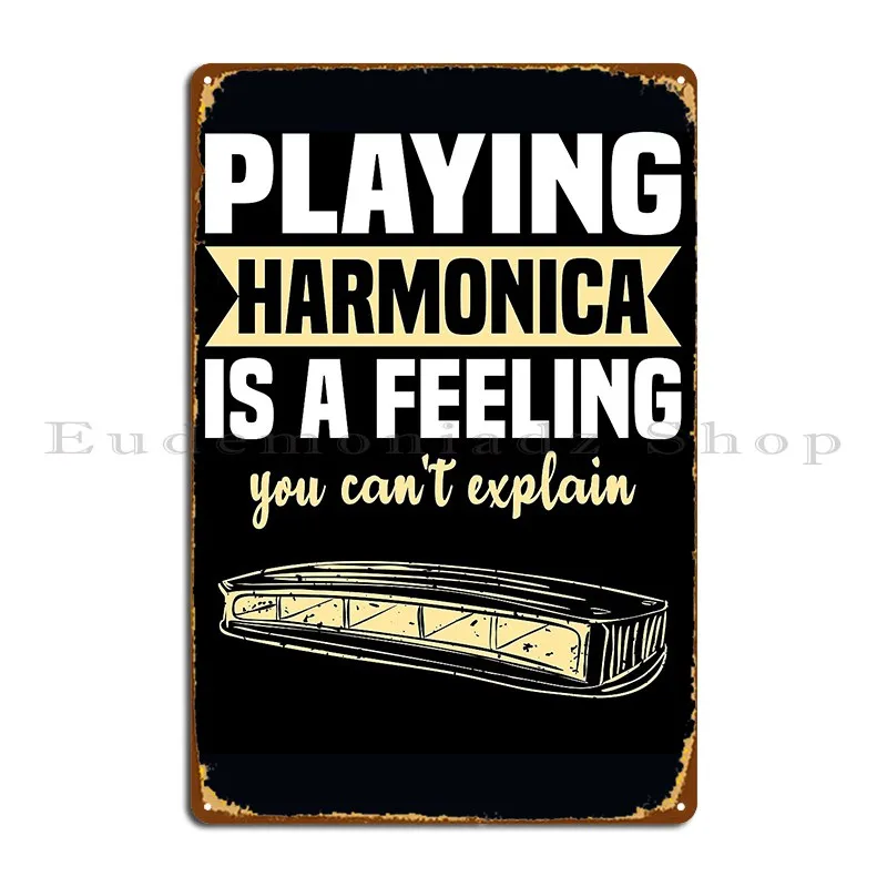 Playing Harmonica Is A Feeling You Can T Explain Metal Plaque Poster Funny Wall Cave Printing Vintage Club Party Tin Sign Poster