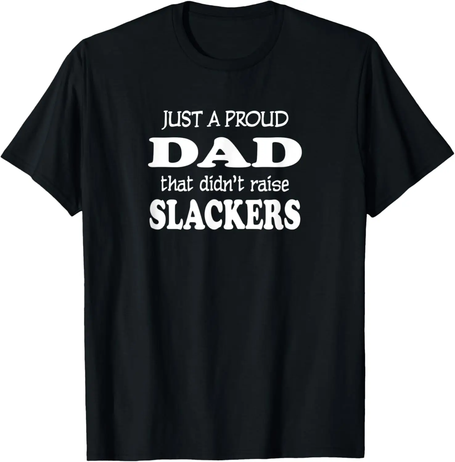 

Just a Proud Dad That Didn't Raise Slackers Funny Role Model