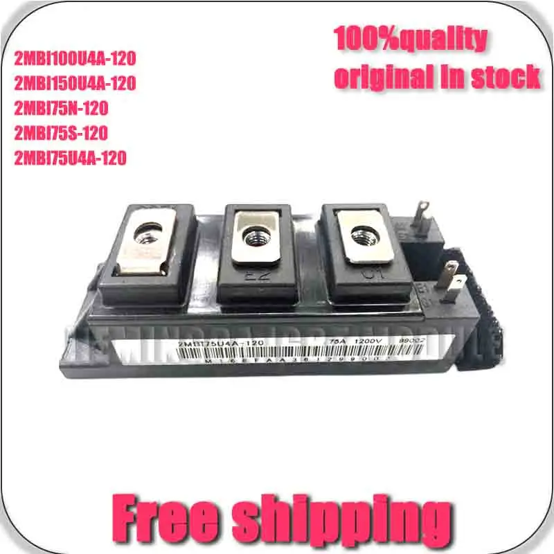 

2MbI75U4A-120 2MBI100U4A-120 2MBI150U4A-120 2MBI75N-120 2MBI75S-120 2MbI75N-120-03 NEW AND ORIgINAL MODULE
