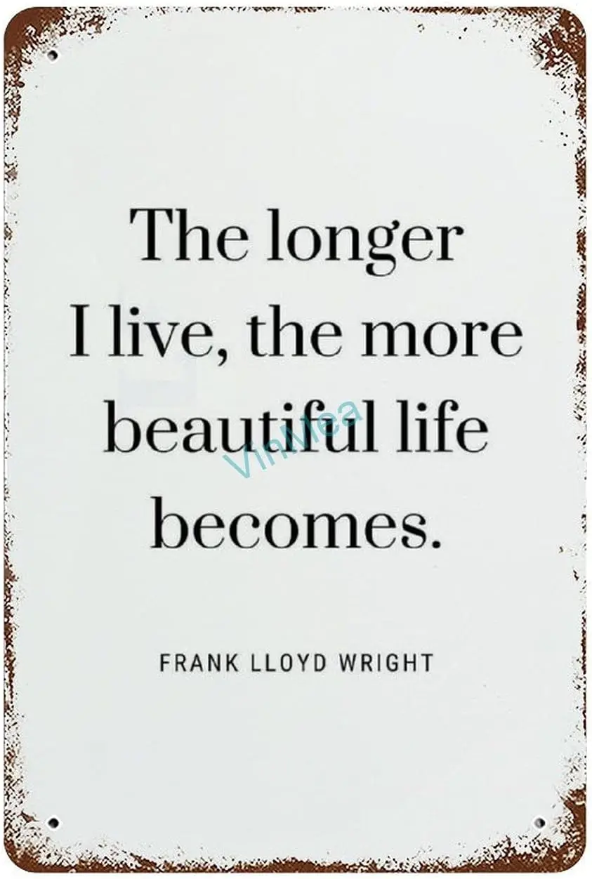 Metal Sign Frank Lloyd Wright The Longer Quote Poster Metal Wall Sign Tin Sign Vintage Decor Man Cave Housewarming Gift，12