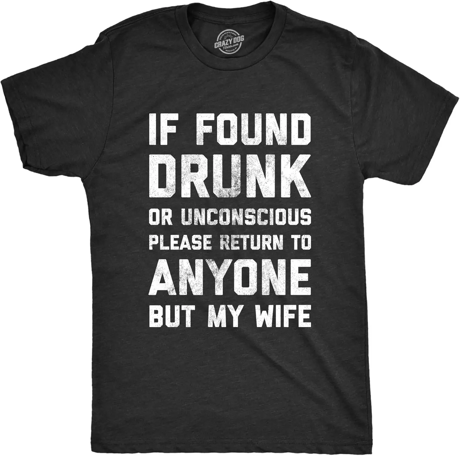 Mens If Found Drunk Please Return to Anyone But My Wife Tshirt Funny Drinking Tee