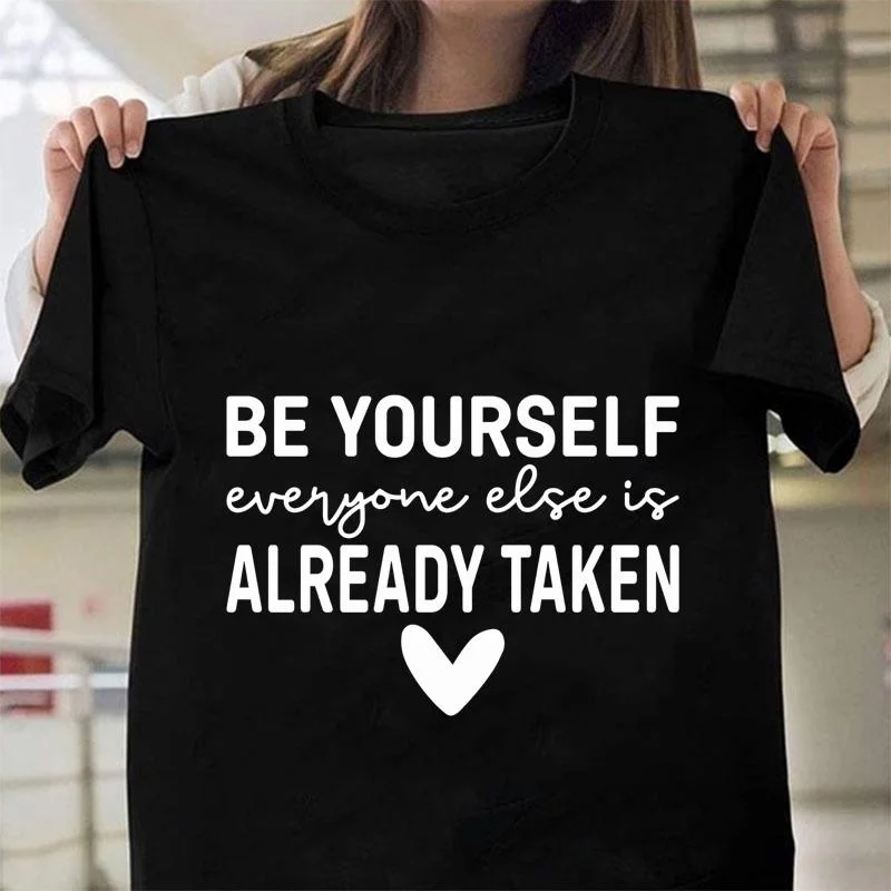 New Fashion BE YOURSELF ALREADY TAKEN Funny Letter Printed T-Shirt Fashion Casual Outdoor Round Neck Short Sleeve Shirt