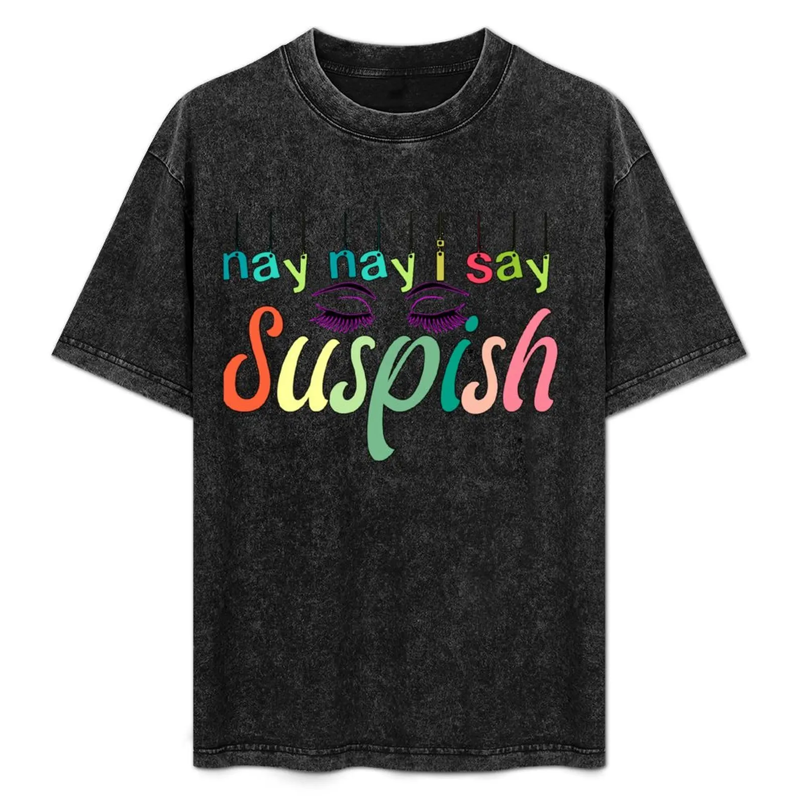 

nay nay i say suspish T-Shirt cheap stuff anime vintage clothes animal prinfor boys vintage t shirt men