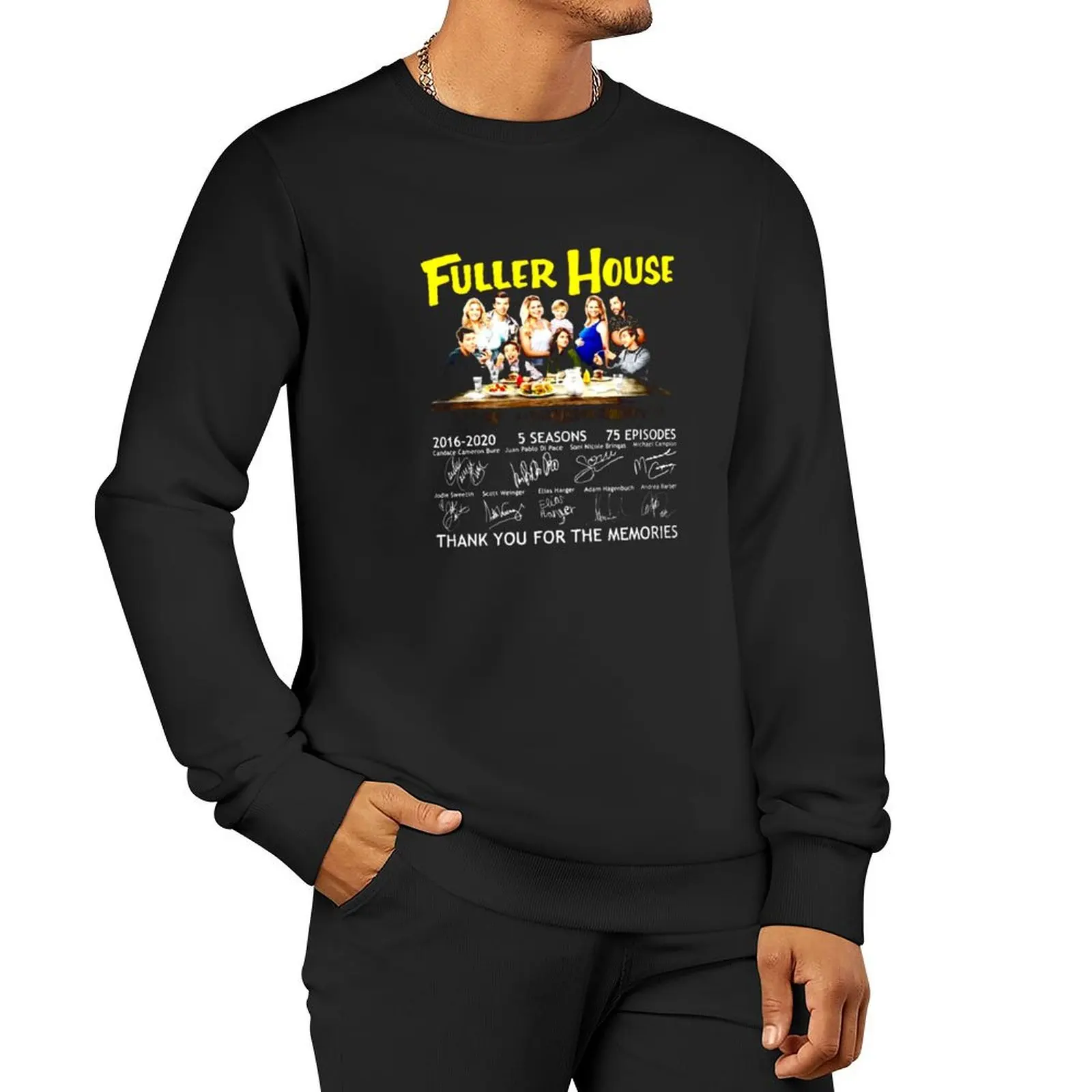 

Fuller House All cast Signed 2016-2020 5 Seasons Thank You for The Memories Pullover Hoodie mens clothes men sweatshirt