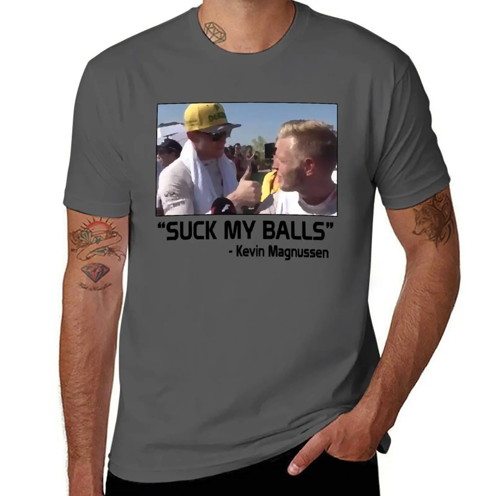 

Kevin Magnussen - "Suck My Balls" (F1) T-Shirt Outdoor Sports Lightweight Tee