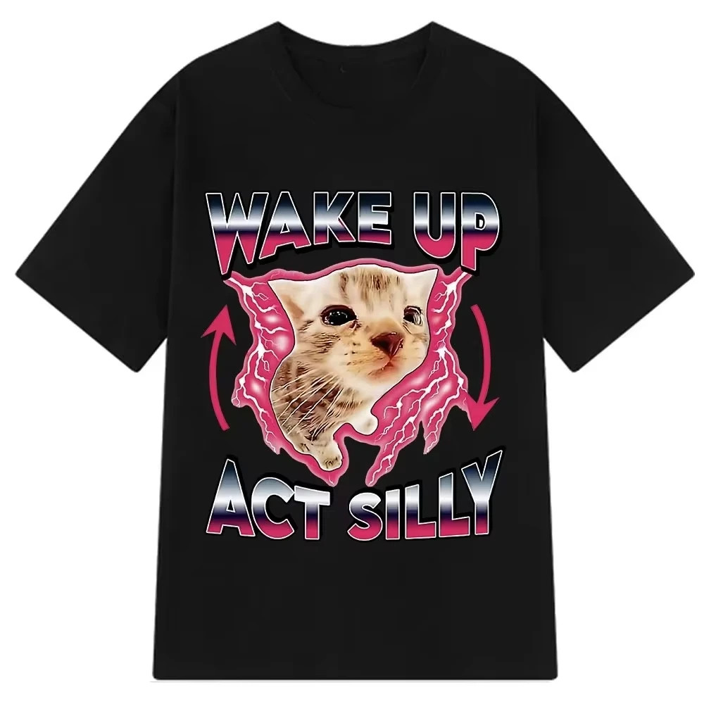 2026 Wake Up Act Silly Kitty Graphic T Shirts Funny Cat Meme Men Women Overisized Short Sleeve Crew Neck Casual Tee Unisex