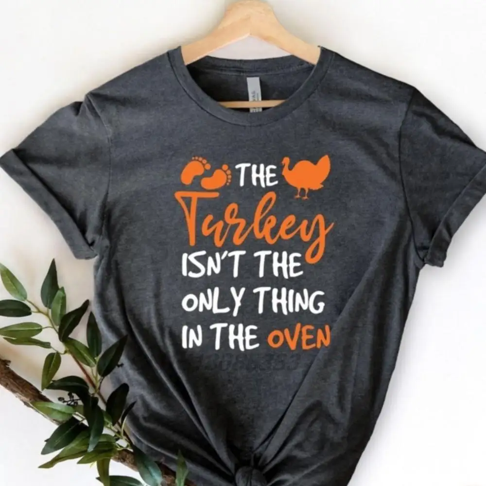 The Turkey is Not the Only Thing in The Oven T-shirts Female Vintage Letters Printed Tee Shirts Unisex Premium Cotton Tshirt