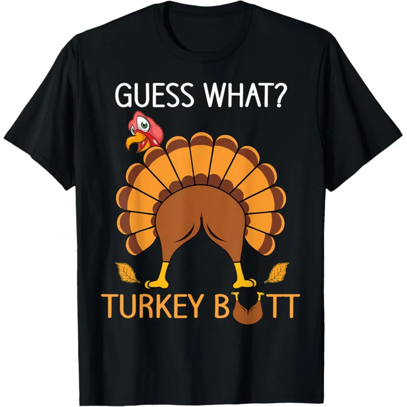 

Thanksgiving Guess What fuuny Turkey fall boys men women T-Shirt