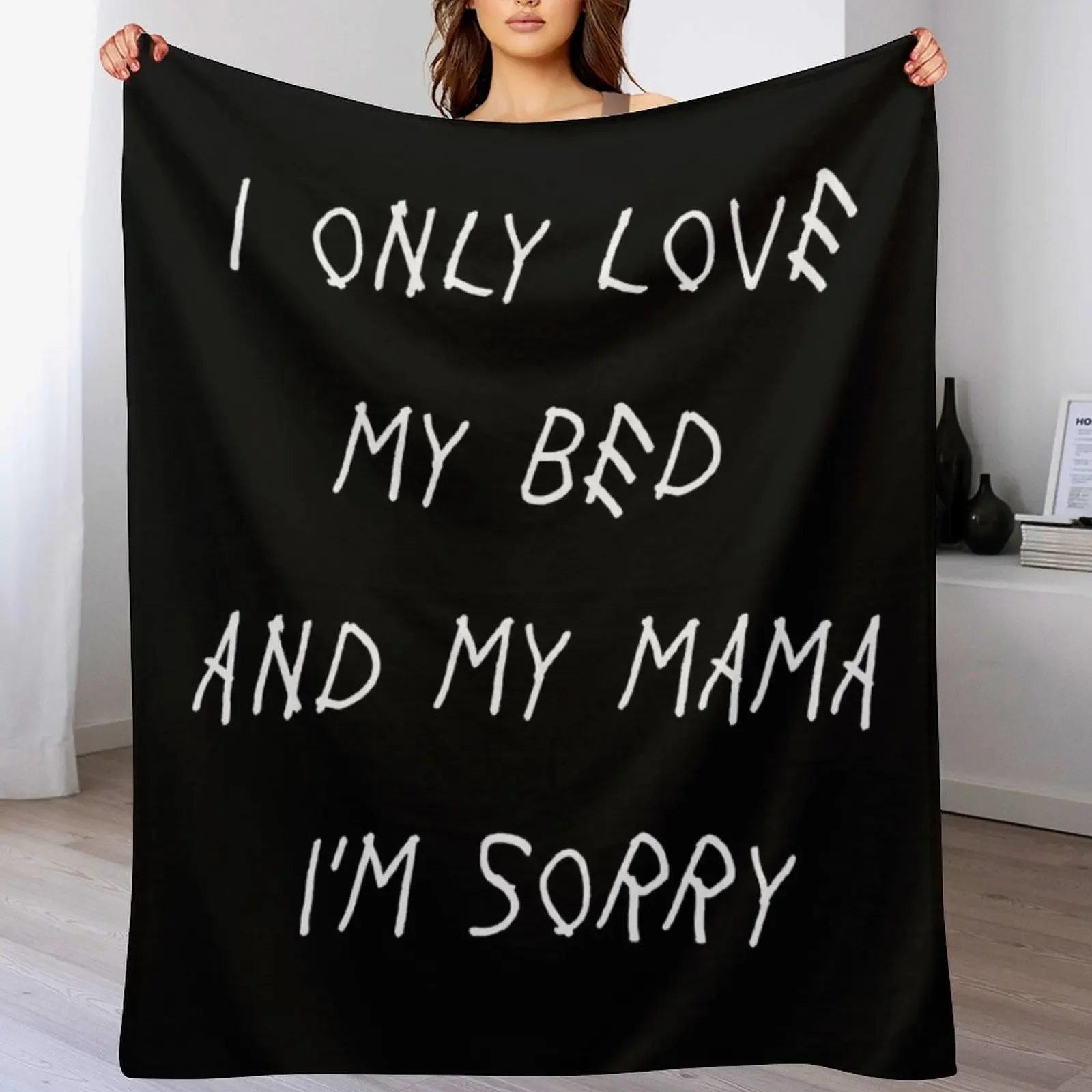 

I Only Love My Bed And My Mama I'm Sorry Drake Lyrics God's Plan Throw Blanket Cozy Home Blanket Gift for Christmas Holiday