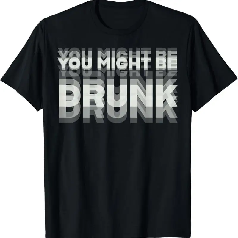 

Футболка с забавным питьем и юмором You Might Be Drunk