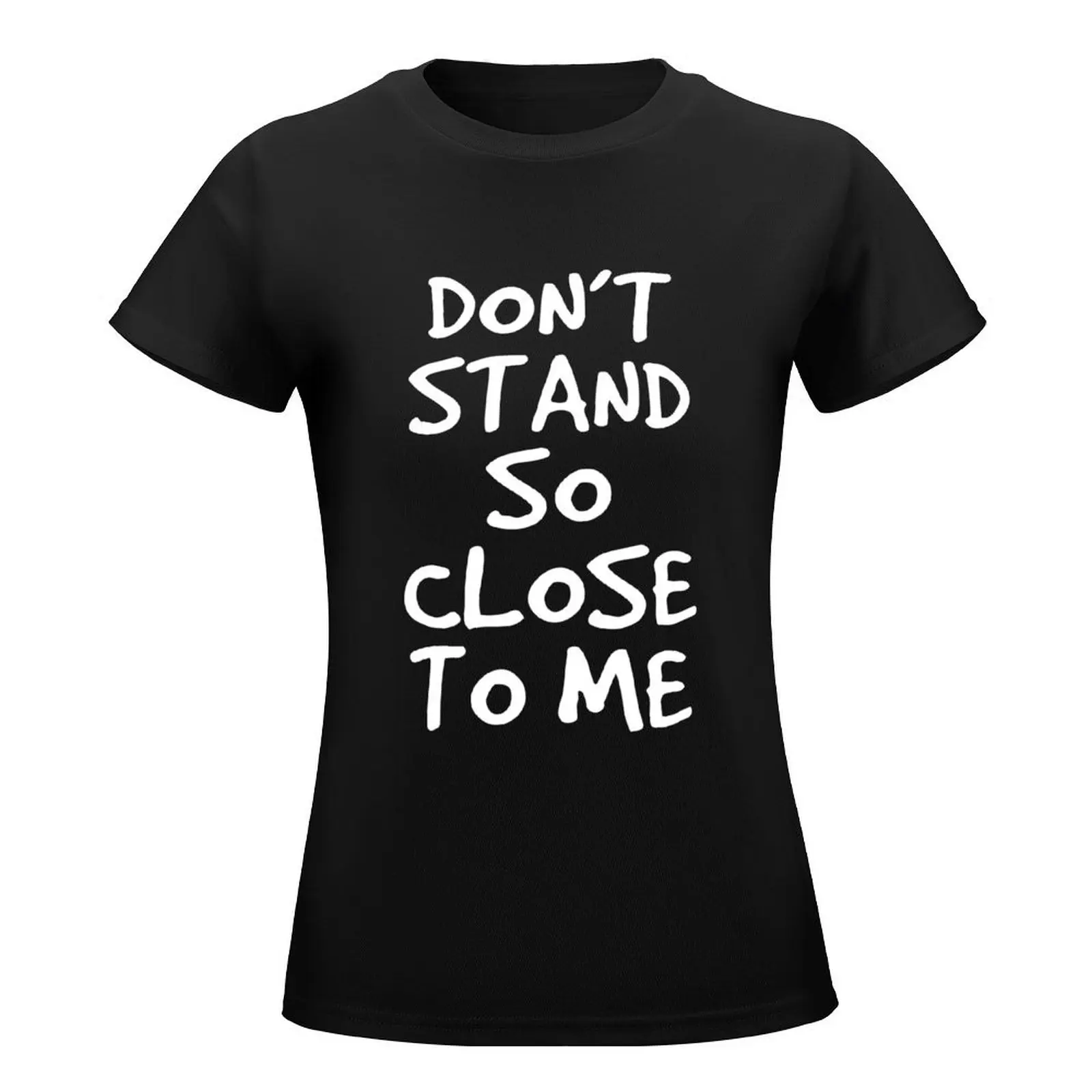 Don't Stand So Close To Me T-Shirt korean fashion oversized Women's t-shirt