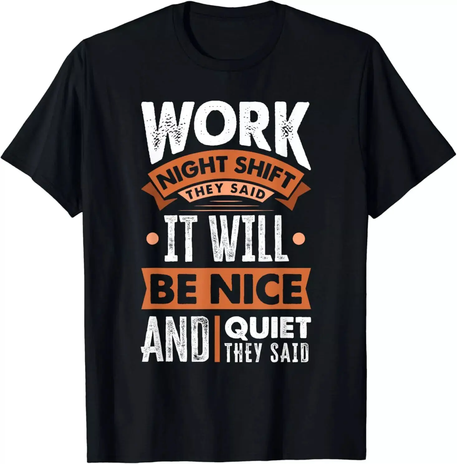 Night Shift Worker Overnight Shift Funny Design Best Gift T-Shirt