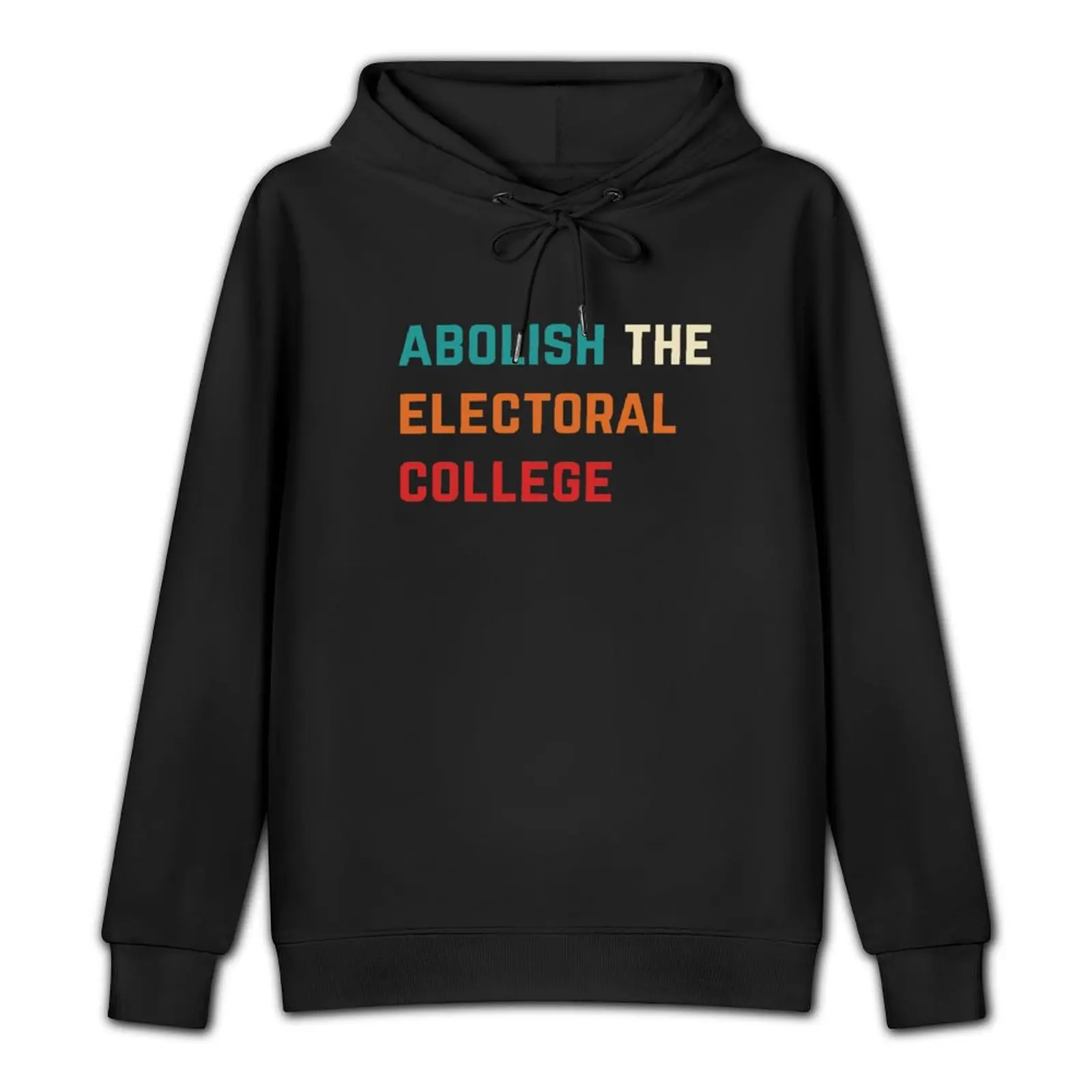 Abolish the electoral college Pullover Hoodie streetwear men clothes for men fashion men korean autumn clothes designer hoodies