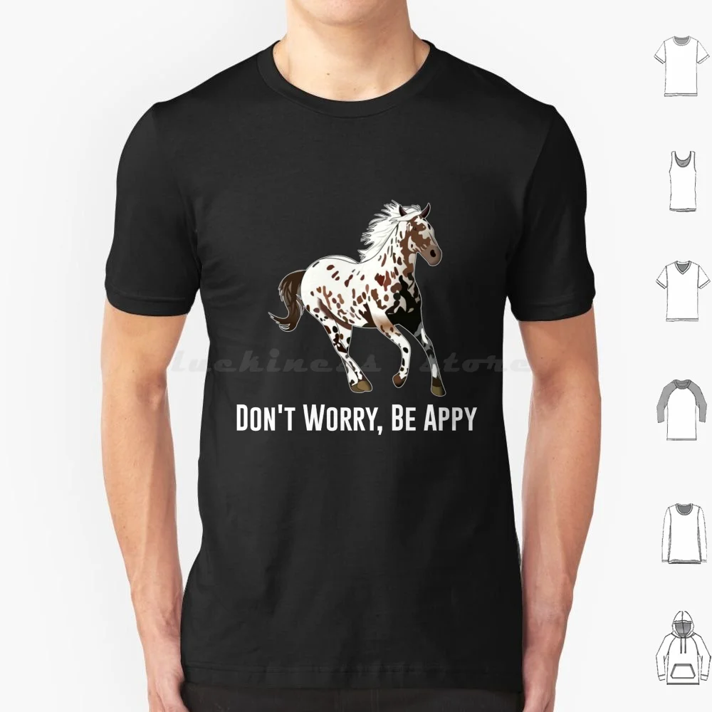 Don't Worry , Be Appy Leopard Appaloosa Horse T Shirt Cotton Men Women DIY Print Appaloosa Horse Dressage Horse Sayings