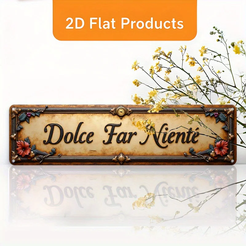 2D Flat, 1pc Vintage 'Dolce Far Niente' Aluminum Wall Sign -3.9x15.7 Inch Rustic Metal Decor with Floral Border,Easy Install Pre