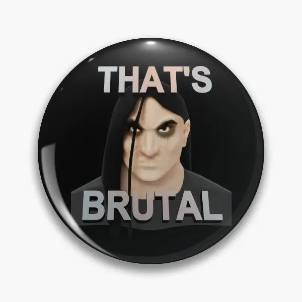 That Is Brutal Metalocalypsetm  Soft Button Pin Women Cute Funny Decor Badge Jewelry Gift Creative Lapel Pin Collar Clothes Hat