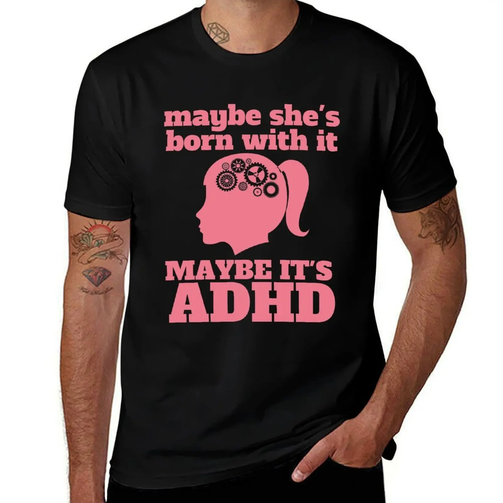 Maybe She’s Born With It, Maybe It’s ADHD T-Shirt Soft Durable Cotton T-Shirt