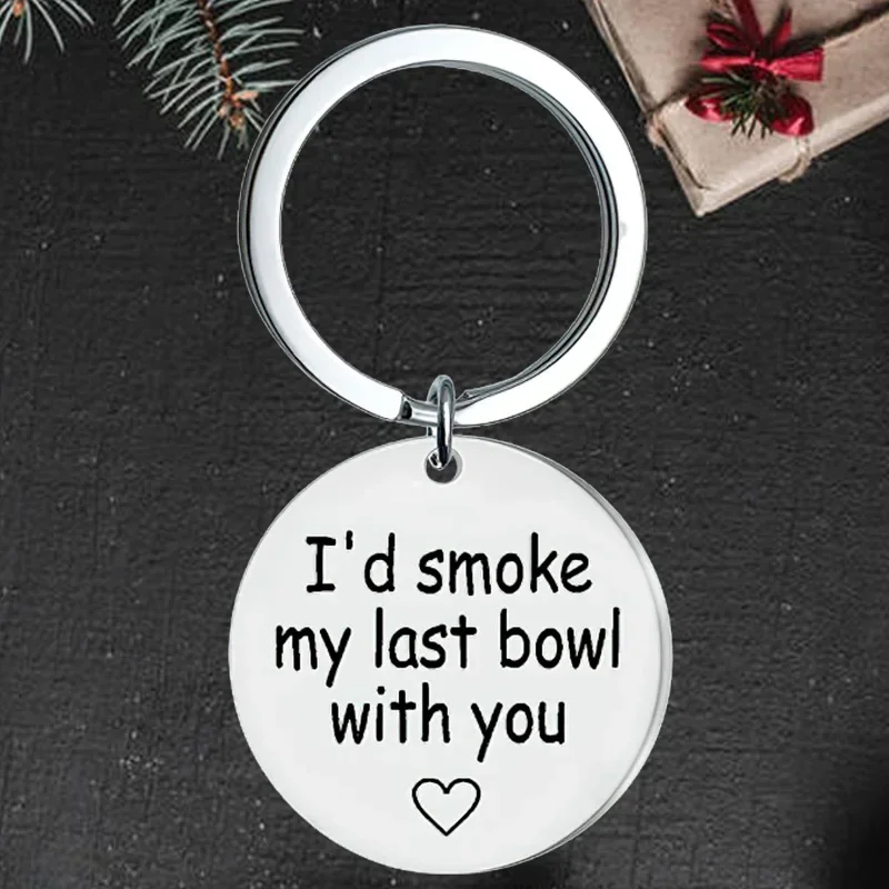 Cute Best Friend Gift Keychain Pendant BFF Best Friend Sister Christmas Birthday Gift Key Chain I'd Smoke My Last Bowl with You