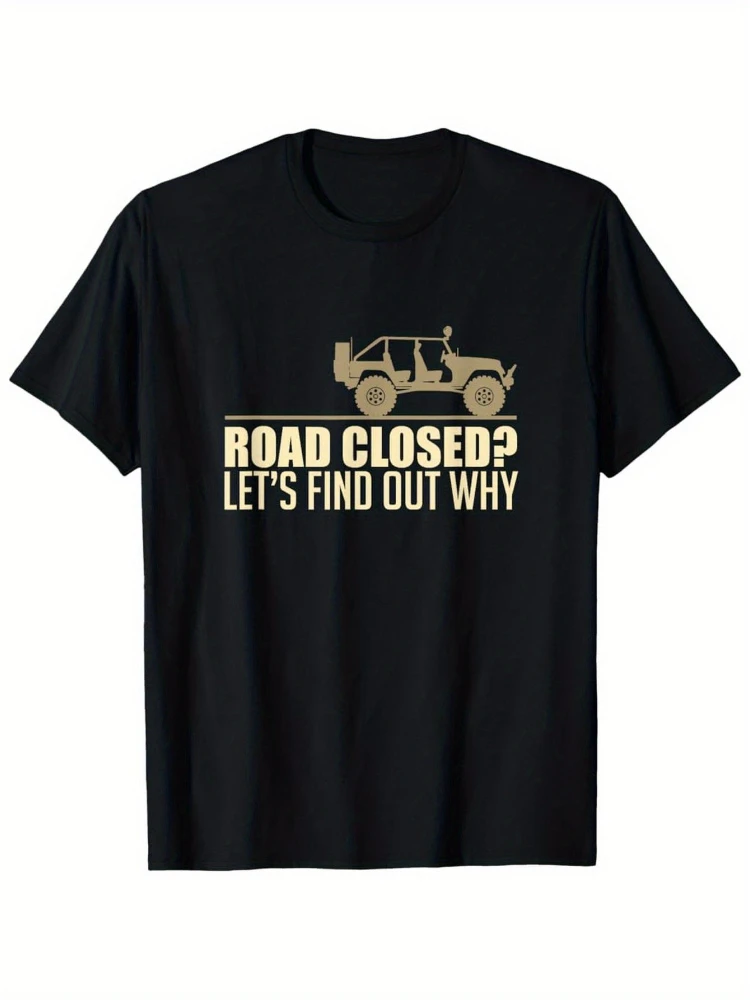 

Vintage Off-Road Racing-Funny SUV Dirt Track with"ROAD CLOSEDLET'S FIND OUT"Slogan-100% cotton printed men's T-shirt.