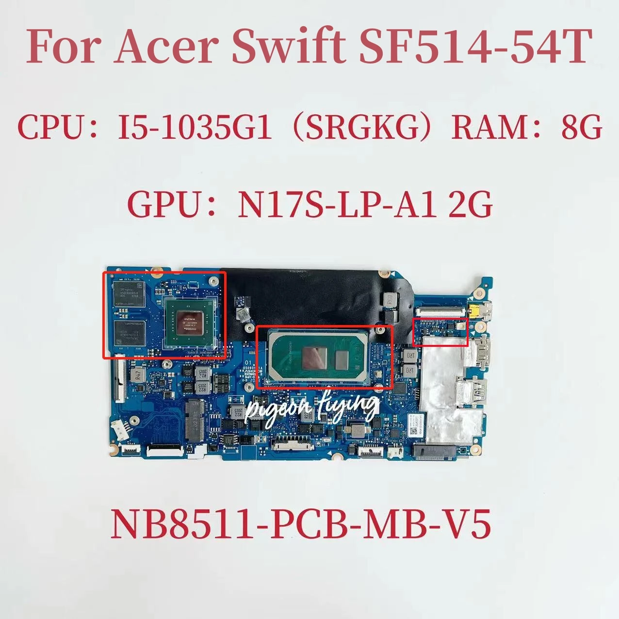 NB8511_PCB_MB_V5 Mainboard For Acer Swift SF514-54T Laptop Motherboard CPU:I5-1035G1 RAM:8G GPU:N17S-LP-A1  2G 100% Test Ok