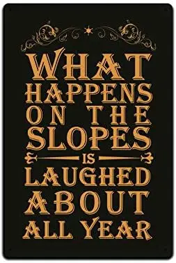 Tin Sign Ski Lodge Cabin Décor - Metal  in. What Happens On the Slopes is Laughed About All Year