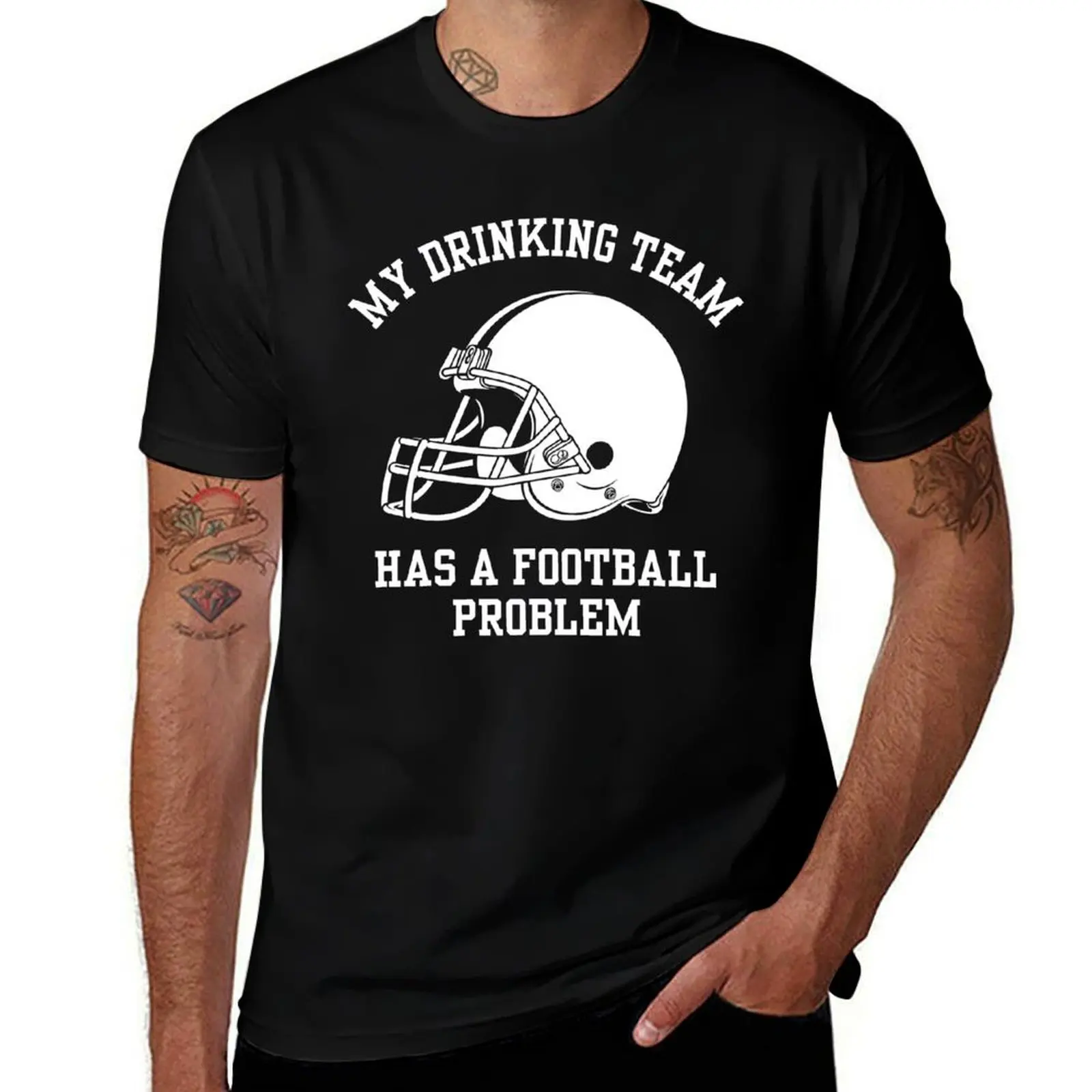 

My Drinking Team Has A Football Problem T-Shirt t shirts for man graphic vintage t shirt men 100% cotton luxury brand T-Shirt