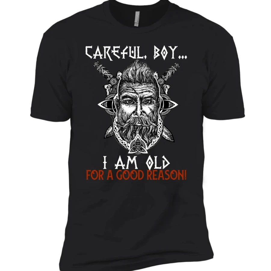 Careful Boy I'm Old for Good Reason. Funny Warrior Motto T Shirt 100% Cotton Short Sleeve O-Neck Casual T-shirts New Size S-3XL