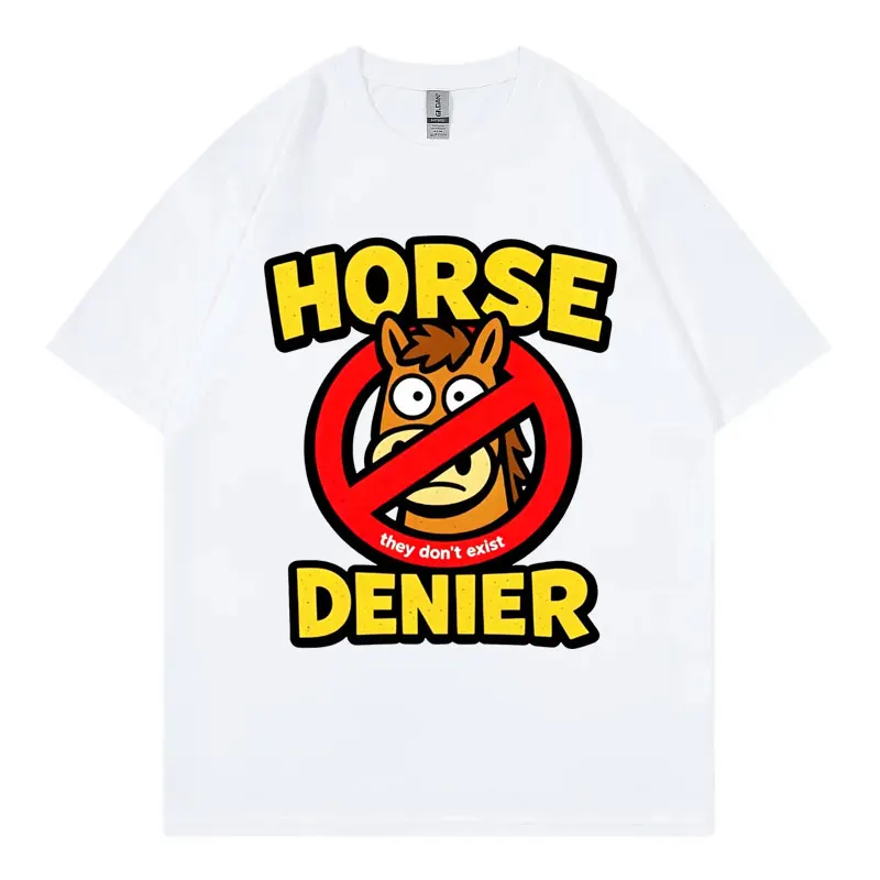 Horse Denier Funny Meme T-shirt Summer Fashion Casual 100%cotton T Shirt Men Women Loose O-Neck Short Sleeve T-shirts Streetwear