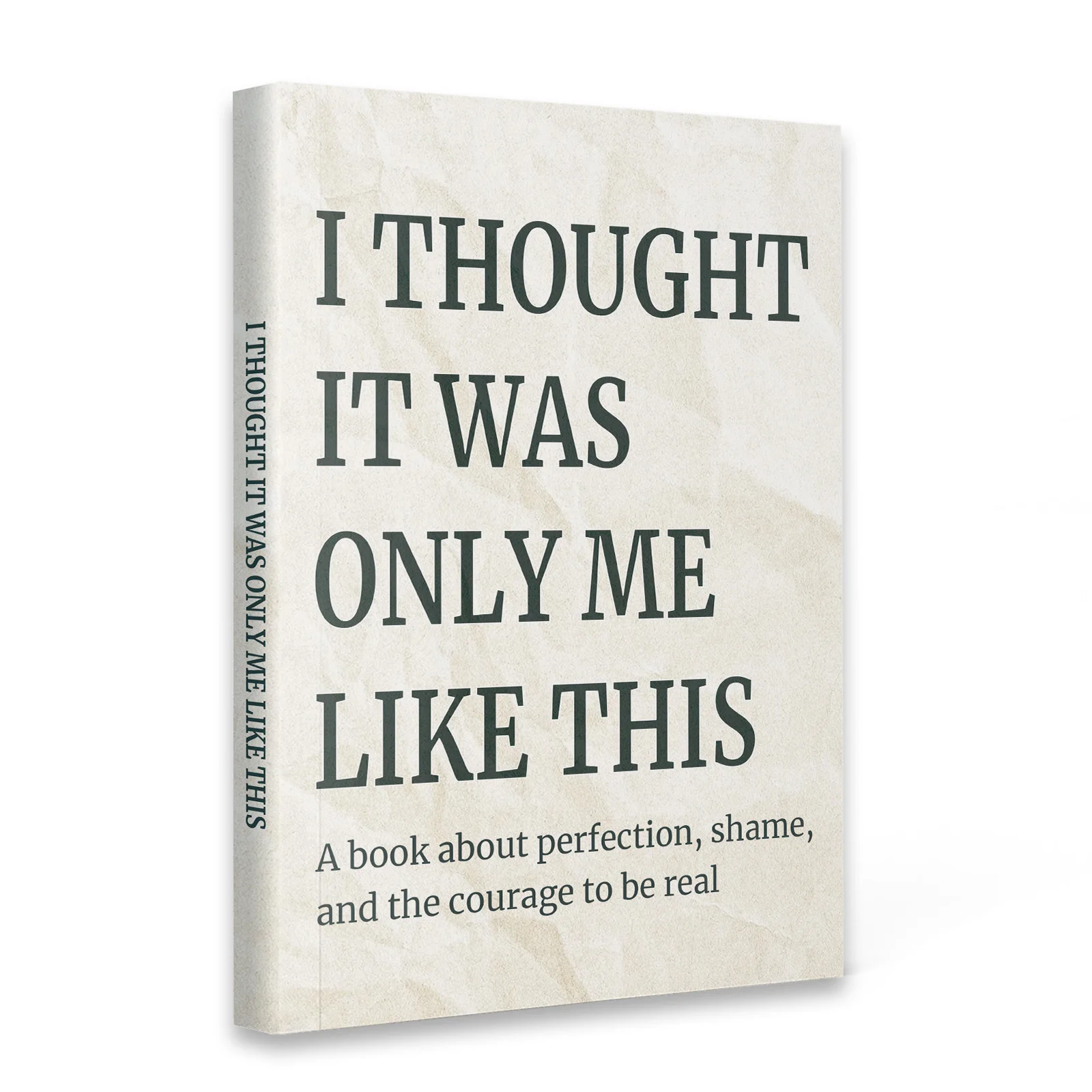 I Thought It Was Only Me Like This: Insightful Book Exploring Perfection, Shame, and Authentic Courage