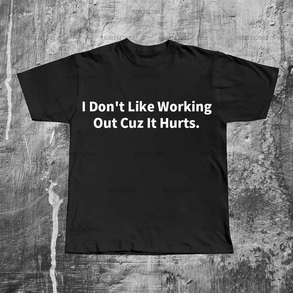 Vintage Harajuku I Don't Like Working Out Cuz It Hurts Gym T Shirt Men Y2K Women Oversize Cotton Tee Streetwear Loose Funny Top
