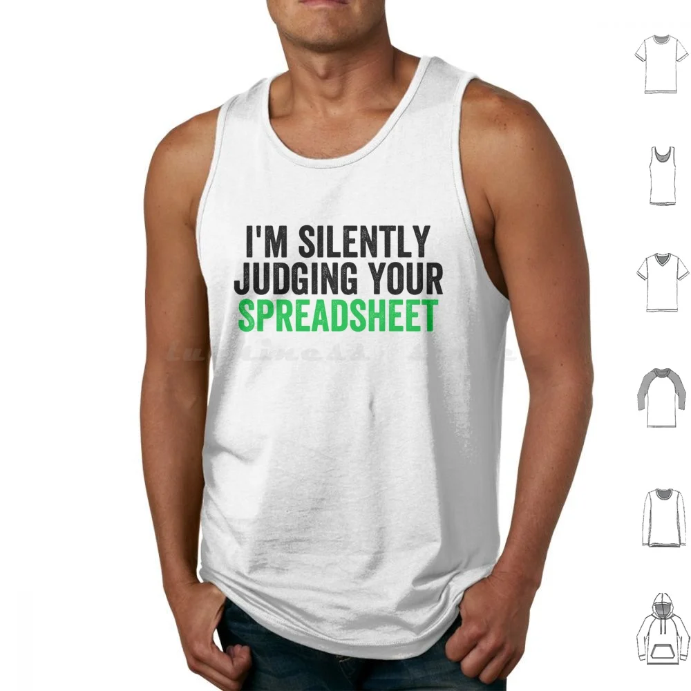 I'M Silently Judging Your Spreadsheet , Funny Accountant Tank Tops Print Cotton Accountant Accountant Accounting Actuary