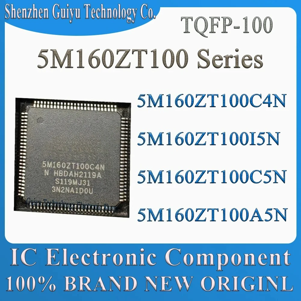 

5M160ZT100C4N 5M160ZT100I5N 5M160ZT100C5N 5M160ZT100A5N5M160ZT100C4 5M160ZT100I5 5M160ZT100 5M160ZT 5M160 TQFP-100 IC Chip