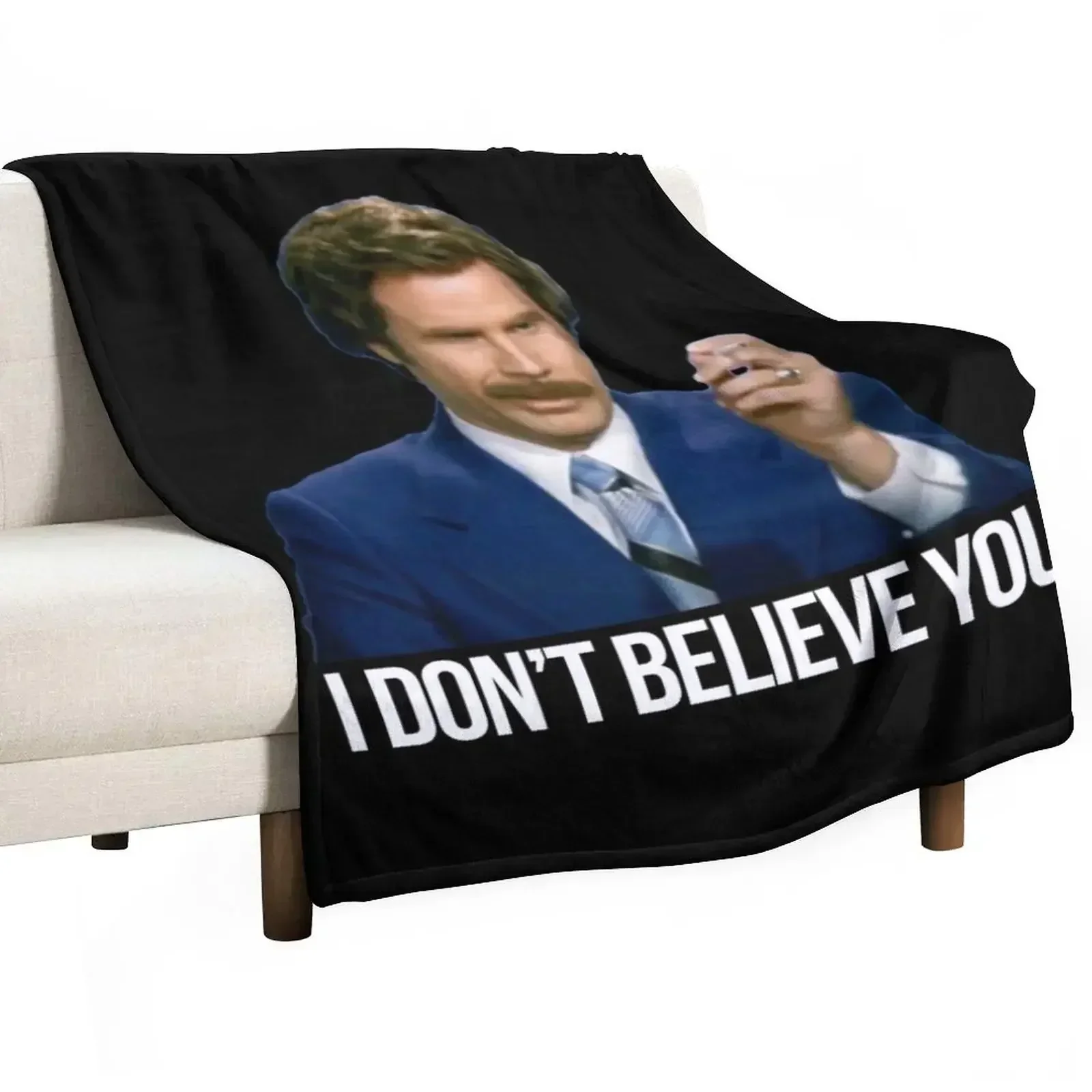 

I don't believe you | Ron Burgundy | Anchorman Throw Blanket Soft Warm Blanket Gift for Grandparents