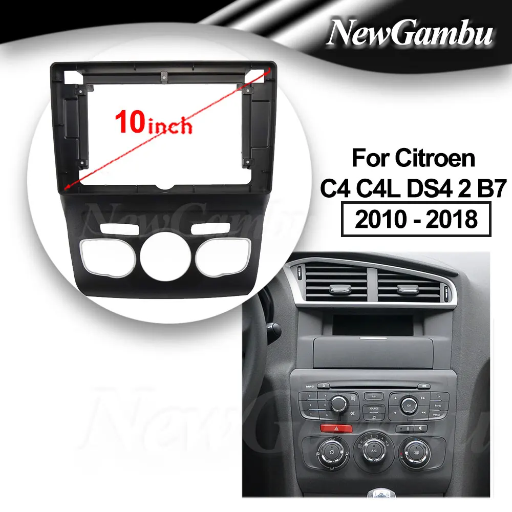 NewGambu 10 inch For Citroen C4 C4L DS4 2 B7 2010-2018 Frame Audio Adaptor Dash Trim Kits Facia Panel  Radio Player screen 2 Din