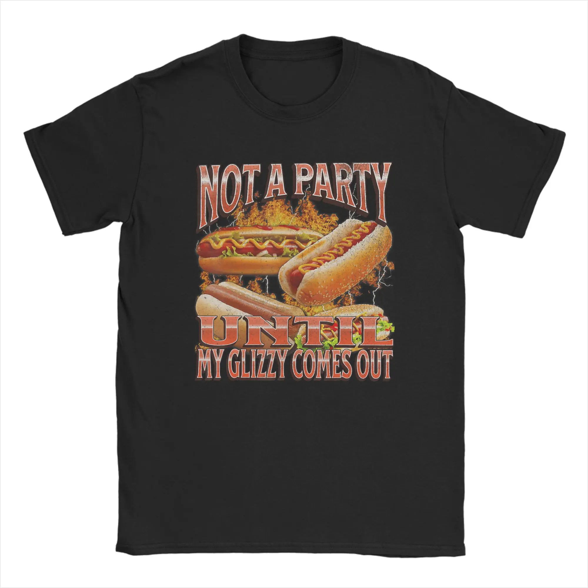 Not A Party Until Glizzy Funny Wiener Hot Dog Meme Men's T Shirts  Humor Tees Short Sleeve Round Collar T-Shirts Summer Clothes