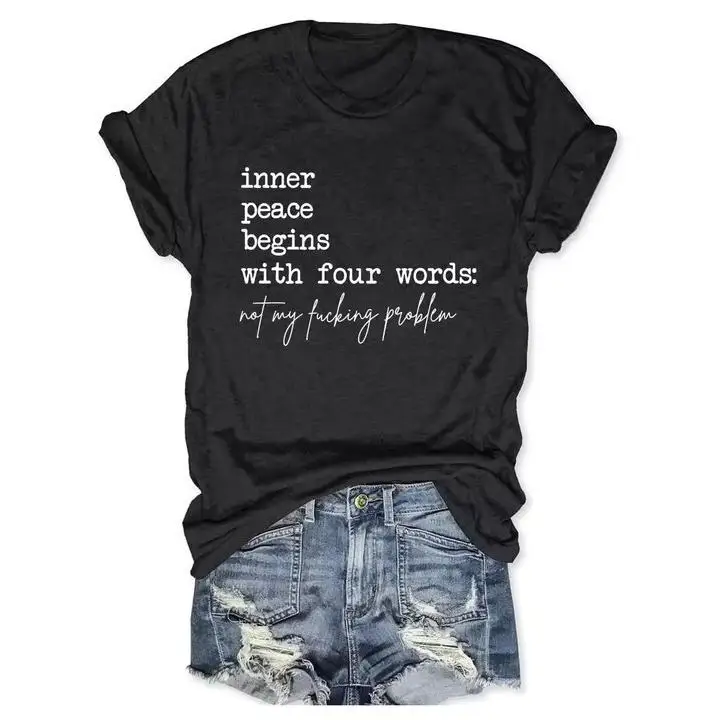 

"Black Humor Irony T - Shirt: Featuring The Ironic Phrase 'Inner Peace Begins With Four Words: Not My Fucking Problem'
