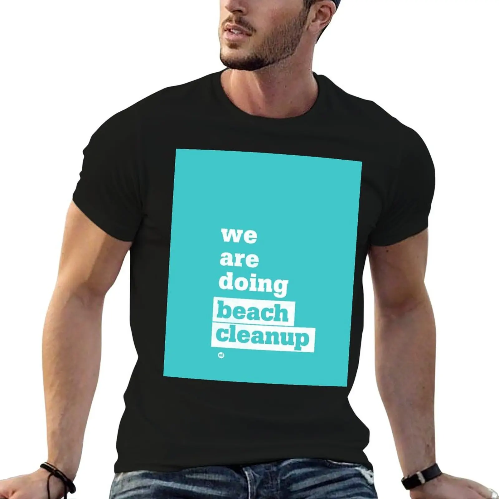 

We Are Doing Beach Cleanup T-Shirt man tshirt man t shirt summer T-Shirt