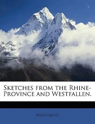 

Sketches from the Rhine-Province and Westfallen