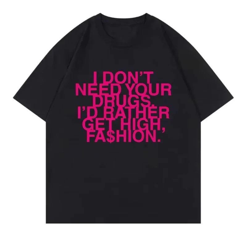 I Don’t Need Your Drugs I’d Rather Get High Fashion TShirt 2025 Addison Rae Men/women Clothing Retro Harajuku Cotton TShirts Top