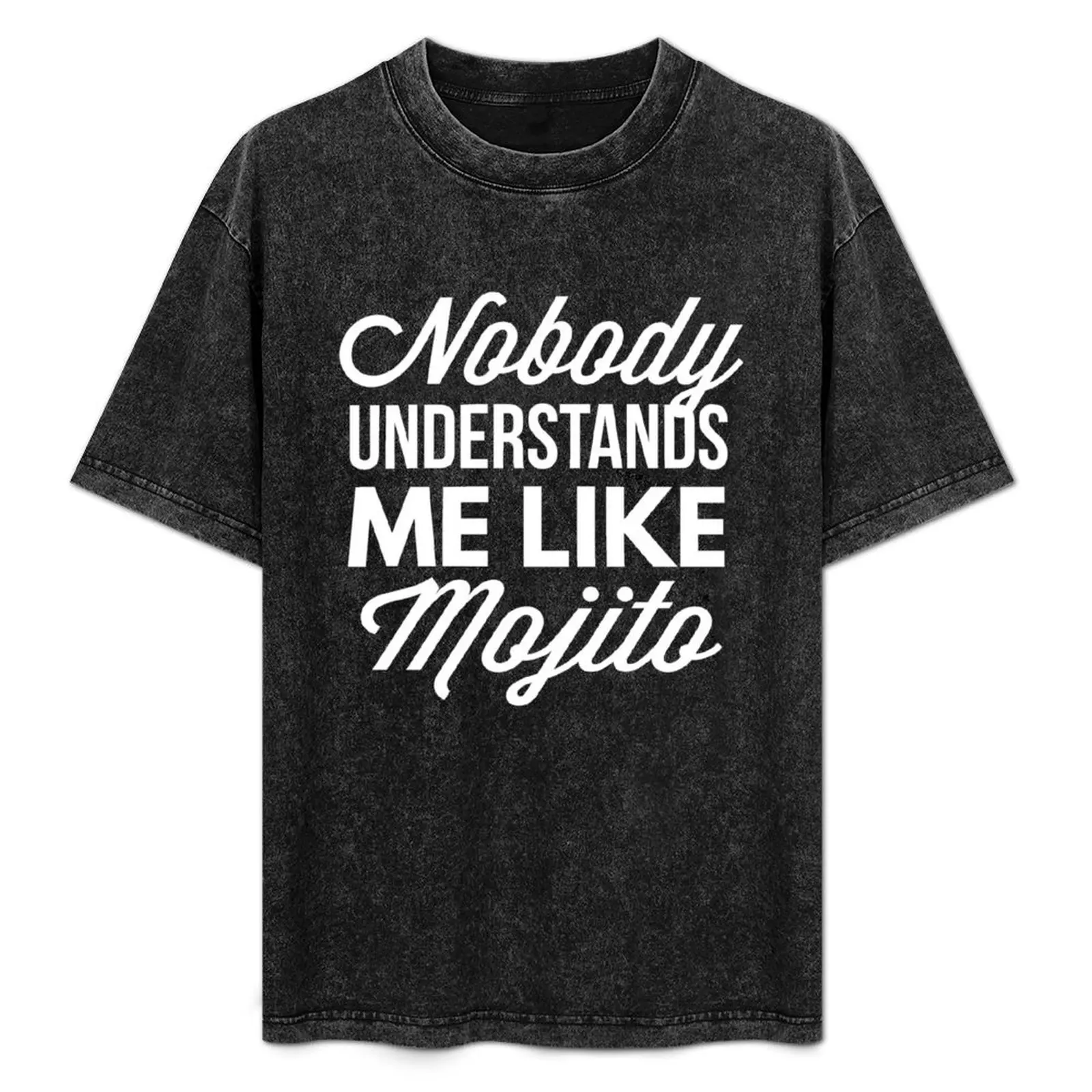 Nobody understands me like Mojito T-Shirt man t shirt anime tshirt vintage quick drying mens big and tall t shirts