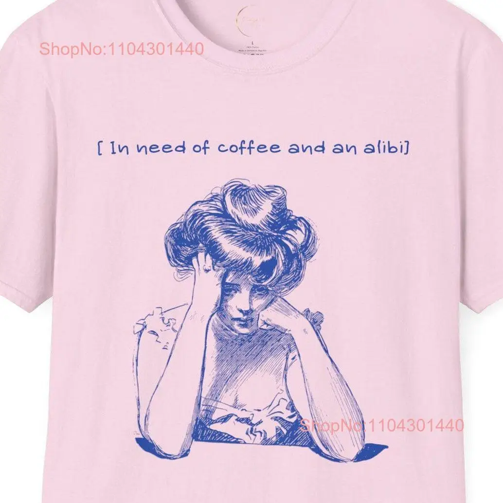 Vintage In need of coffee and an alibi T Shirt long or short sleeves