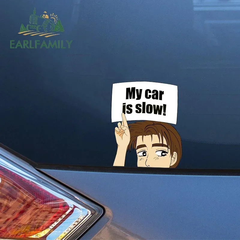 EARLFAMILY for Initial D My Car Is Slow Warnning Stickers Motorcycle Campervan Decal Funny Windows Trunk Custom Car Accessories