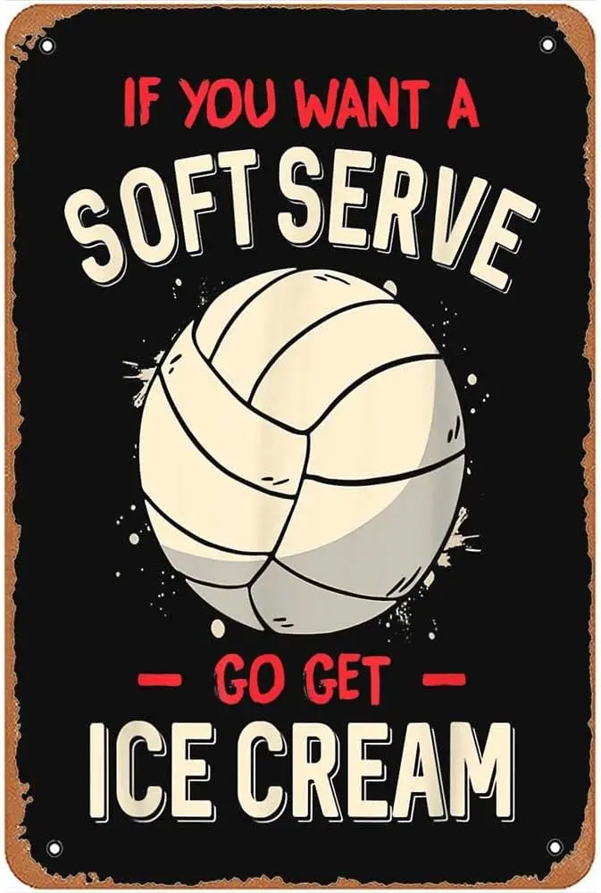 Funny Volleyball if You Want a Soft Serve Volleyball Metal Signs Vintage Bar Wall Art Farm Garage Yard Man Cave Gift 8x12inch