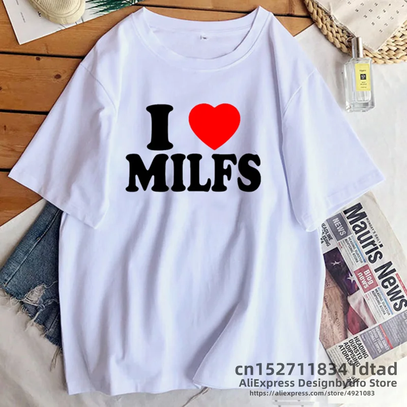 I Love MILFS I Heart Hot Moms Printed T-shirts Women Cotton Short Sleeve Casual T Shirt Harajuku Fashion Tee Shirts